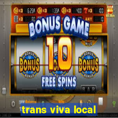 trans viva local